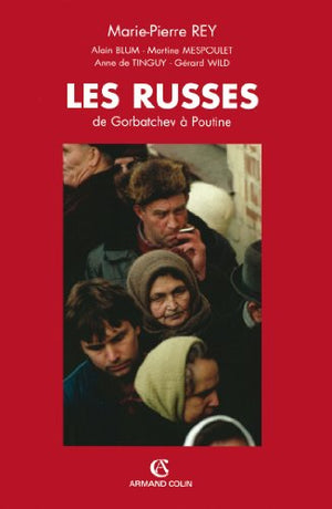 Les Russes: De Gorbatchev à Poutine