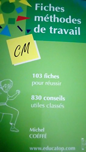 Fiches méthodes de travail pour le CM. 80 fiches - 800 conseils utiles classés