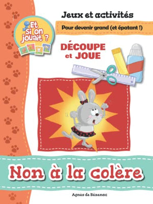 Non à la colère - Jeux et activités: Découpe et joue