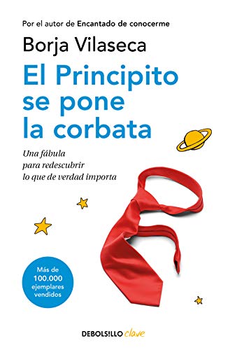 El principito se pone la corbata / The Little Prince Puts on His Tie: Una Fabula Para Redescubrir Lo Que De Verdad Importa/ A Fable to Rediscover What Really Matters