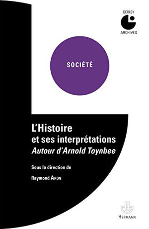 L'histoire et ses interprétations. Autour d'Arnold Toynbee: Colloque de Cerisy (1958)