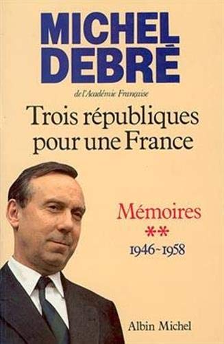 Trois Républiques pour une France - tome 2: Agir, 1946-1958