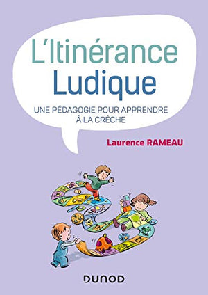 L'itinérance ludique - Une pédagogie pour apprendre à la crèche