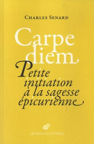 Carpe diem: Petite initiation à la sagesse épicurienne