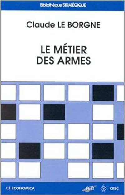 Le Metier Des Armes. Pepe Et Les Soldats Et Autres Essais