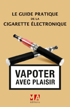 Le guide pratique de la cigarette électronique