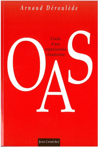 OAS - Etude d'une organisation clandestine