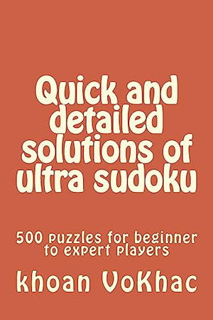 Quick and detailed solutions of ultra sudoku: 500 puzzles for beginner to expert players