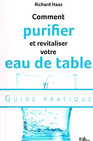 Comment purifier et revitaliser votre eau de table