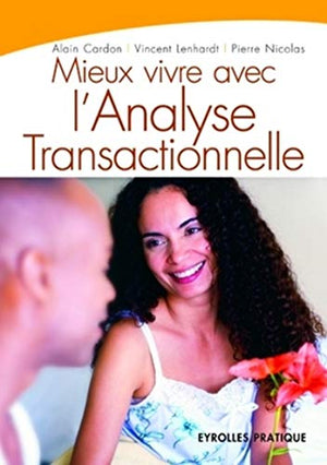 Mieux vivre avec l'Analyse Transactionnelle