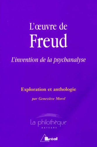 L'oeuvre de Freud - Invention, psychanalise