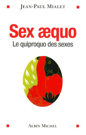 Sex aequo: Le quiproquo des sexes