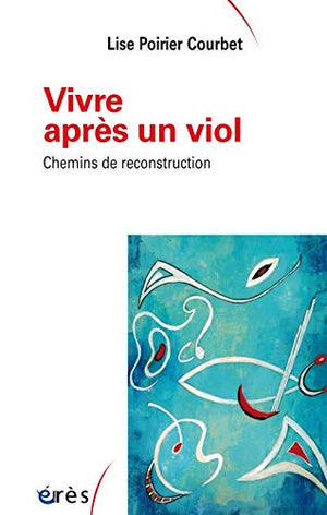 Vivre après un viol - Chemins de reconstruction