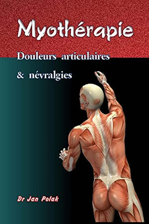 Myotherapie: Douleurs articulaires et nevralgies