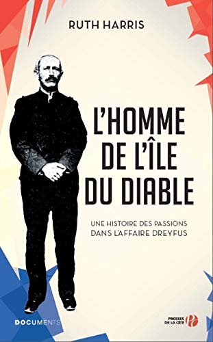 L'Homme de l'île du Diable: Une histoire des passions dans l'affaire Dreyfus
