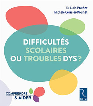 Difficultés scolaires ou troubles Dys ?