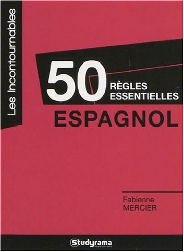 50 règles essentielles - Espagnol