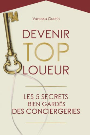 Devenir Top Loueur: les 5 secrets bien gardés des conciergeries