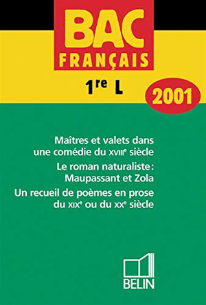 Français 1ère L. Maîtres et valets dans une comédie du XVIIIème siècle, Le roman naturaliste : Maupassant et Zola, Un recueil de poèmes en prose du XIXème ou du XXème siècle