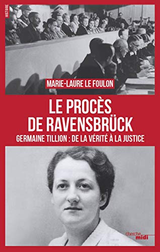 Le procès de Ravensbrück: Germaine Tillon : de la vérité à la justice