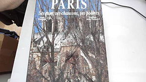 Paris : ses rues, ses chansons, ses poèmes