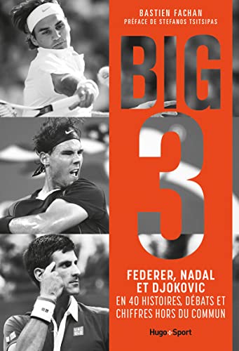 FEDERER, NADAL, DJOKOVIC, l'histoire du Big 3: L'histoire du Big 3