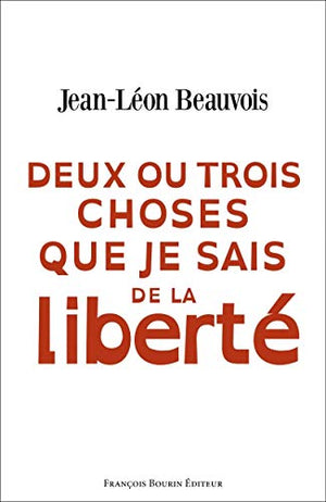 Deux ou trois choses que je sais de la liberté