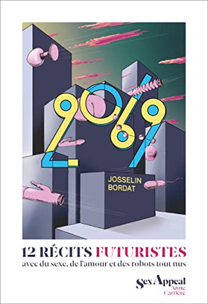 2069: 12 récits futuristes avec du sexe, de l'amour et des robots tout nus