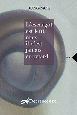 L'escargot est lent mais il n'est jamais en retard