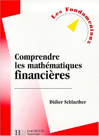 Comprendre Les Mathematiques Financieres. Edition 2000