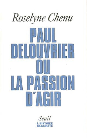 Paul Delouvrier ou la passion d'agir