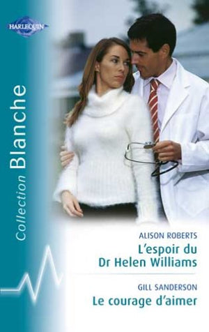 Le courage d'aimer - L'espoir du Dr Helen Williams