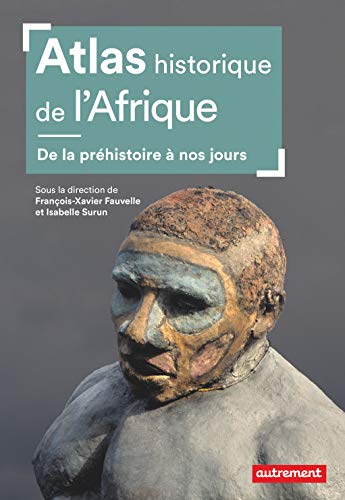 Atlas historique de l'Afrique: De la préhistoire à nos jours