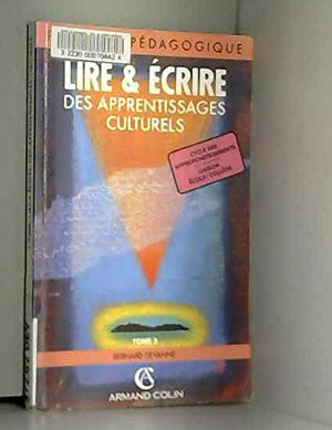 LIRE ET ECRIRE : DES APPRENTISSAGES CULTURELS. Tome 2, Cycle 3