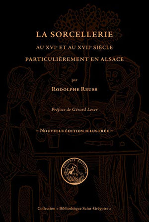 La Sorcellerie au XVIe et au XVIIe siècle, plus particulièrement en Alsace