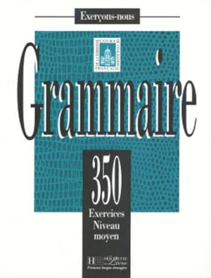 Grammaire : 350 exercices, niveau moyen