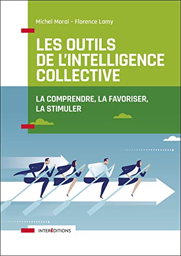 Les outils de l'intelligence collective - 2e éd. - La comprendre, la favoriser, la stimuler: La comprendre, la favoriser, la stimuler