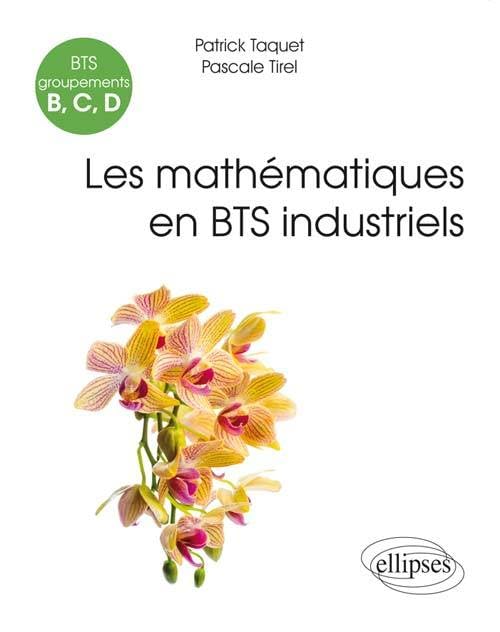 Les Mathématiques en BTS Industriels Groupements B, C, D