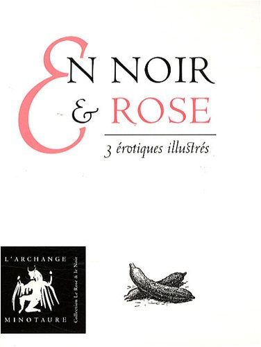 En Noir et Rose : La cuisine de tante Thyne enseignée aux jeunes filles ; Le Kama-sutra du saddhu Sablok ; L'or du vin Tome 1, La coupe d'Eros : Coffret en 3 volumes