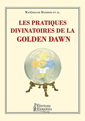 Les pratiques divinatoires de la Golden Dawn