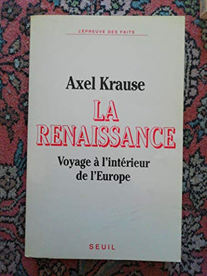 La Renaissance. Voyage à l'intérieur de l'Europe