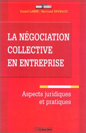 La négociation collective en entreprise : aspects juridiques et pratiques