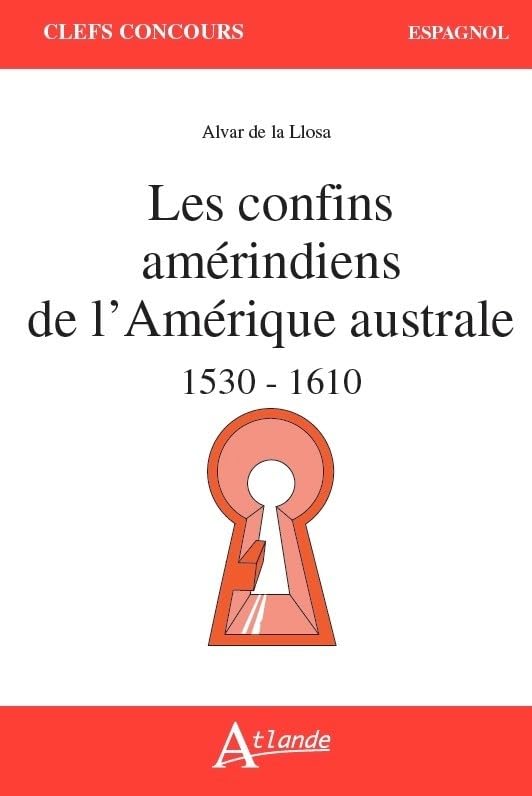 Les confins amérindiens de l’Amérique australe 1530-1559