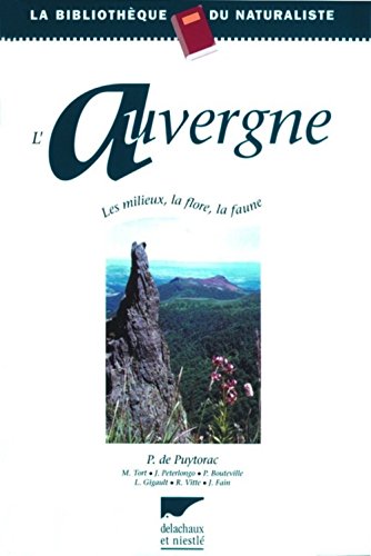 L'Auvergne. Une Exploration Geologique, Botanique Et Faunistique Illustree