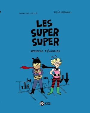 Les Super Super, Tome 01: Semeurs d'énigmes