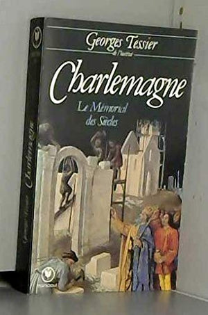 CHARLEMAGNE; LE MEMORIAL DES SIECLES