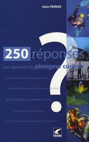 250 réponses aux questions du plongeur curieux