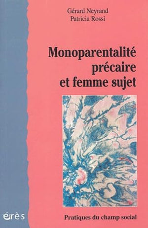 Monoparentalité précaire et femme sujet