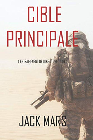 Cible Principale: L’Entraînement de Luke Stone, tome 1