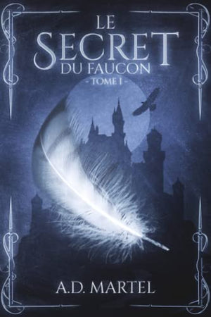 Le Secret du Faucon: Tome 1